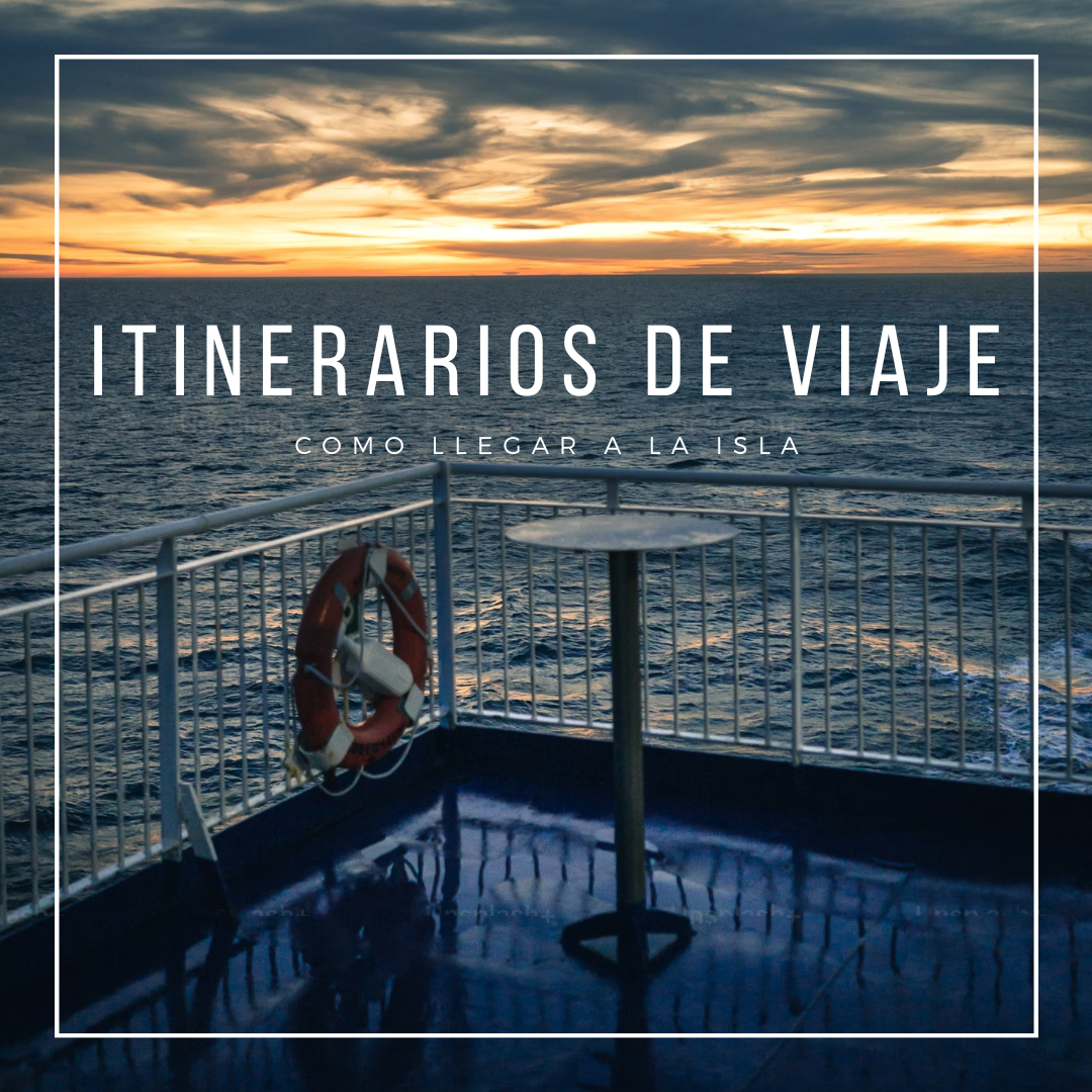 Como llegar y salir de nuestra Isla
